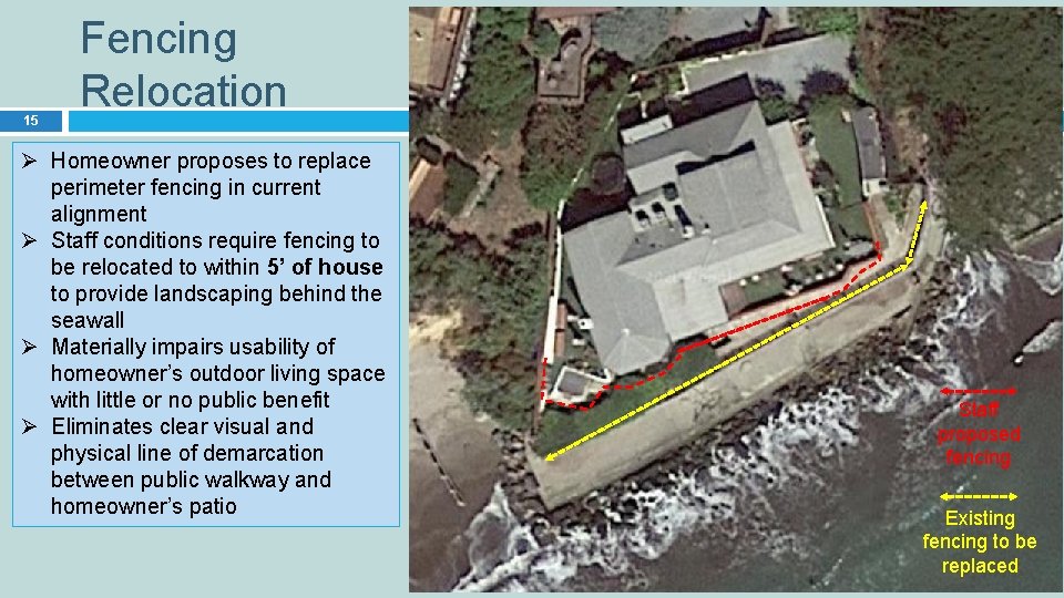 15 Fencing Relocation Ø Homeowner proposes to replace perimeter fencing in current alignment Ø