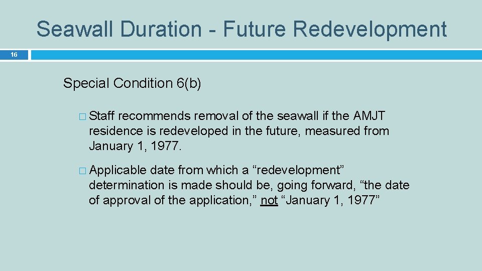 Seawall Duration - Future Redevelopment 16 Special Condition 6(b) � Staff recommends removal of