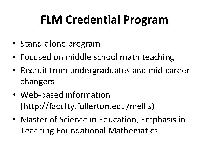 FLM Credential Program • Stand-alone program • Focused on middle school math teaching •