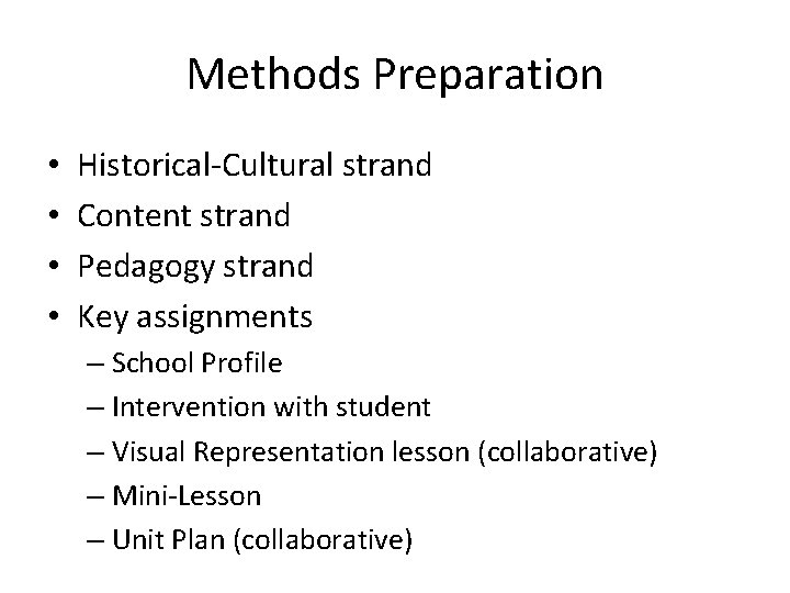 Methods Preparation • • Historical-Cultural strand Content strand Pedagogy strand Key assignments – School