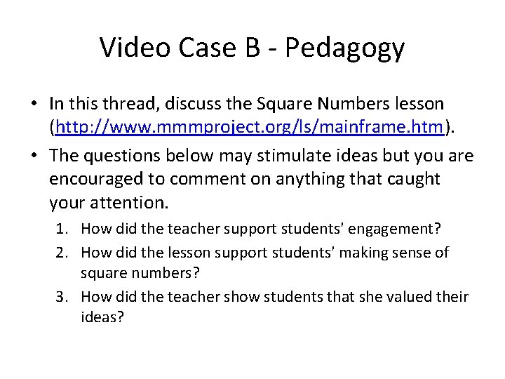 Video Case B - Pedagogy • In this thread, discuss the Square Numbers lesson