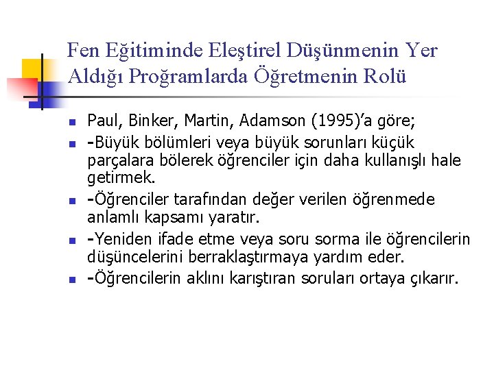 Fen Eğitiminde Eleştirel Düşünmenin Yer Aldığı Proğramlarda Öğretmenin Rolü n n n Paul, Binker,