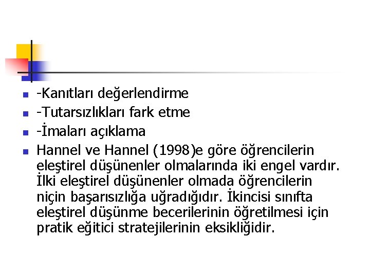 n n -Kanıtları değerlendirme -Tutarsızlıkları fark etme -İmaları açıklama Hannel ve Hannel (1998)e göre