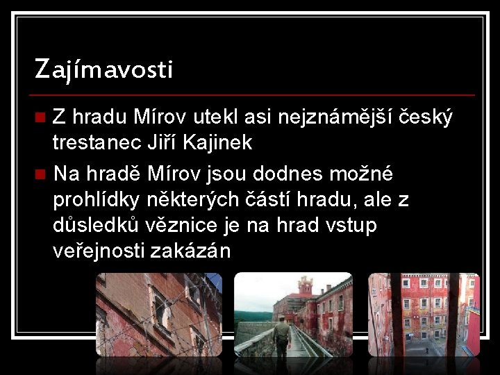 Zajímavosti Z hradu Mírov utekl asi nejznámější český trestanec Jiří Kajinek n Na hradě