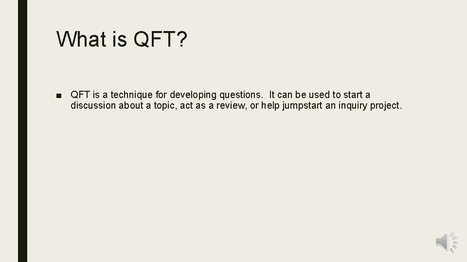 What is QFT? ■ QFT is a technique for developing questions. It can be