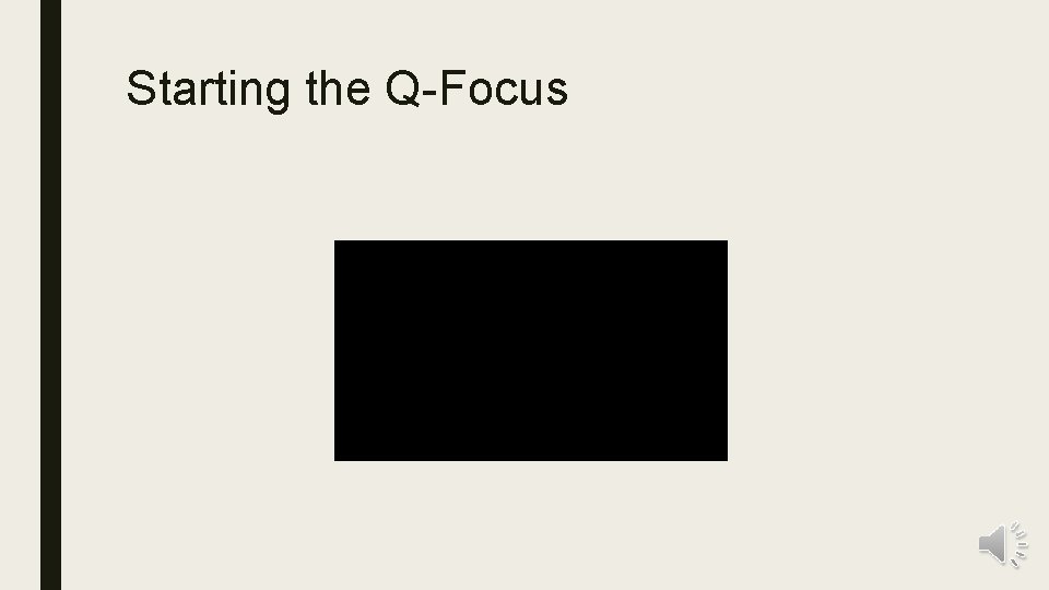 Starting the Q-Focus 