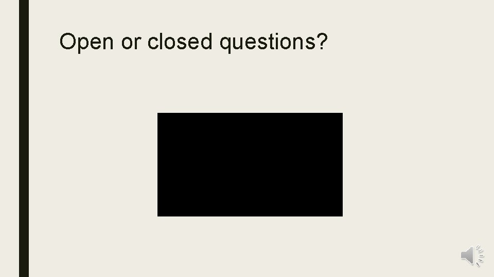 Open or closed questions? 