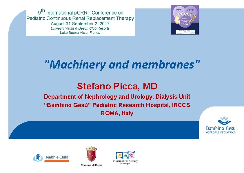 "Machinery and membranes" Stefano Picca, MD Department of Nephrology and Urology, Dialysis Unit “Bambino