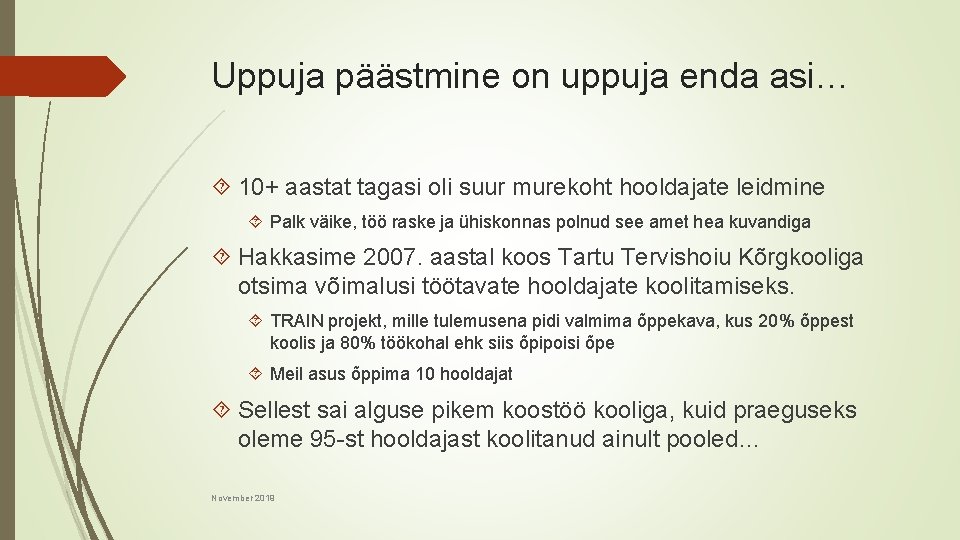 Uppuja päästmine on uppuja enda asi… 10+ aastat tagasi oli suur murekoht hooldajate leidmine