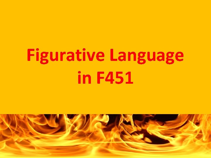 Figurative Language in F 451 