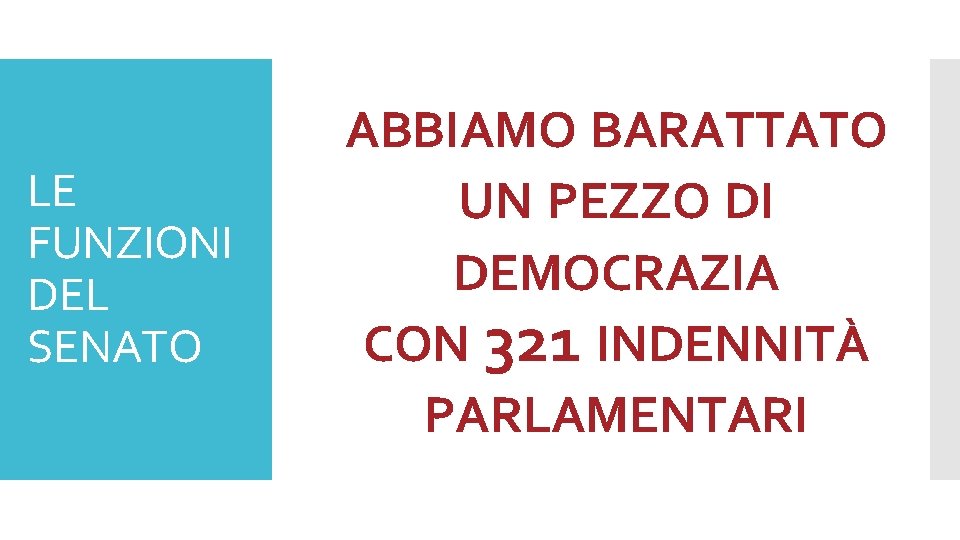 LE FUNZIONI DEL SENATO ABBIAMO BARATTATO UN PEZZO DI DEMOCRAZIA CON 321 INDENNITÀ PARLAMENTARI