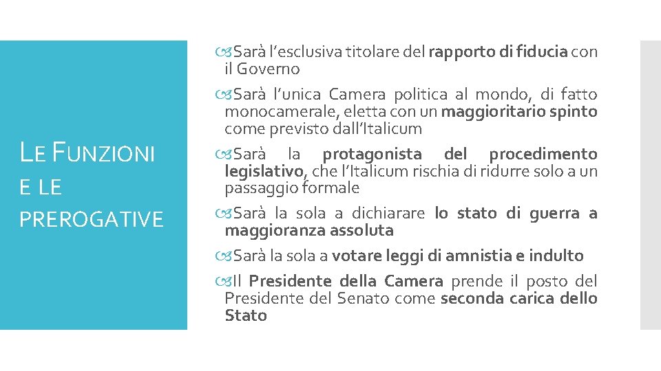 LE FUNZIONI E LE PREROGATIVE Sarà l’esclusiva titolare del rapporto di fiducia con il