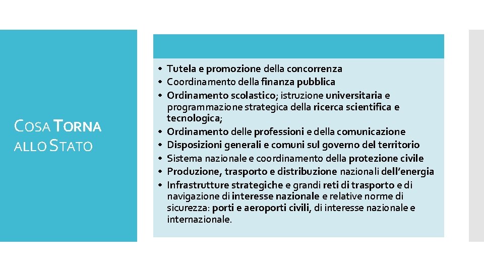 COSA TORNA ALLO STATO • Tutela e promozione della concorrenza • Coordinamento della finanza