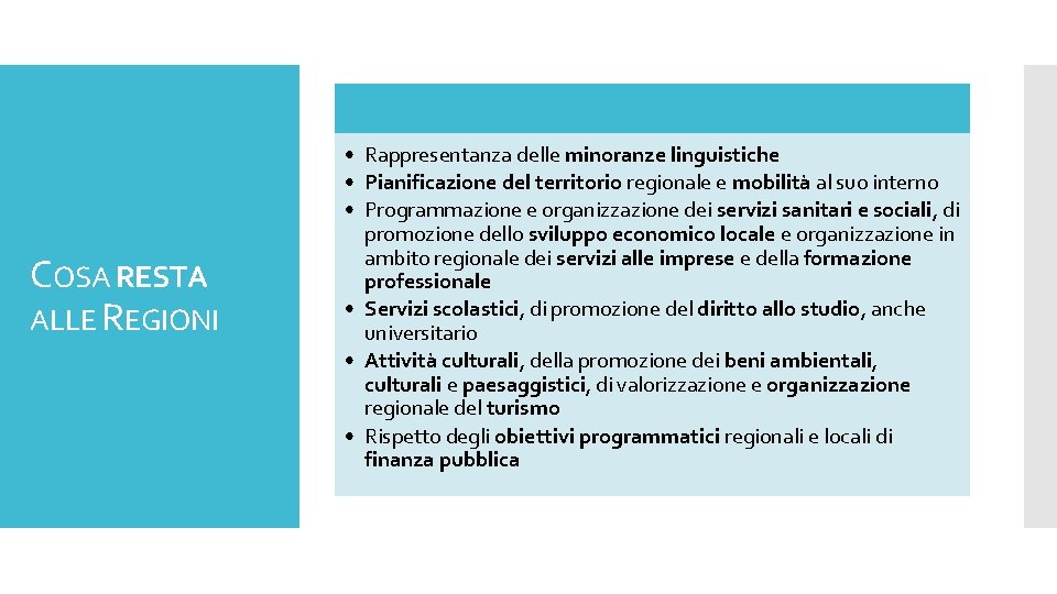 COSA RESTA ALLE REGIONI • Rappresentanza delle minoranze linguistiche • Pianificazione del territorio regionale