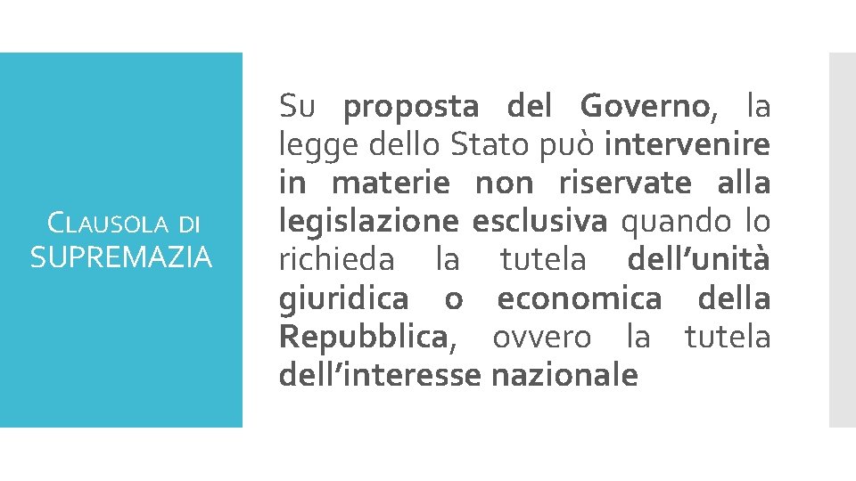 CLAUSOLA DI SUPREMAZIA Su proposta del Governo, la legge dello Stato può intervenire in