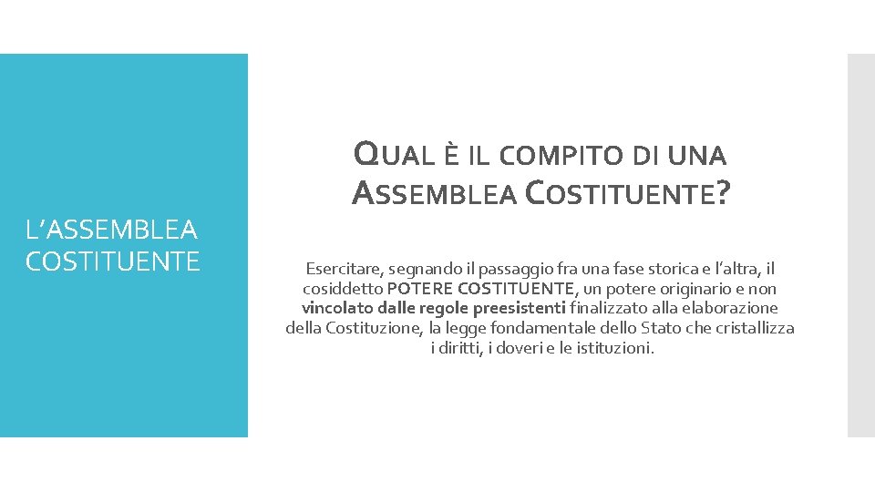 L’ASSEMBLEA COSTITUENTE QUAL È IL COMPITO DI UNA ASSEMBLEA COSTITUENTE? Esercitare, segnando il passaggio