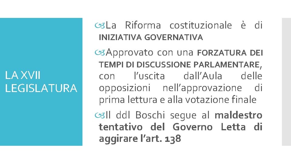  La Riforma costituzionale è di INIZIATIVA GOVERNATIVA Approvato con una LA XVII LEGISLATURA