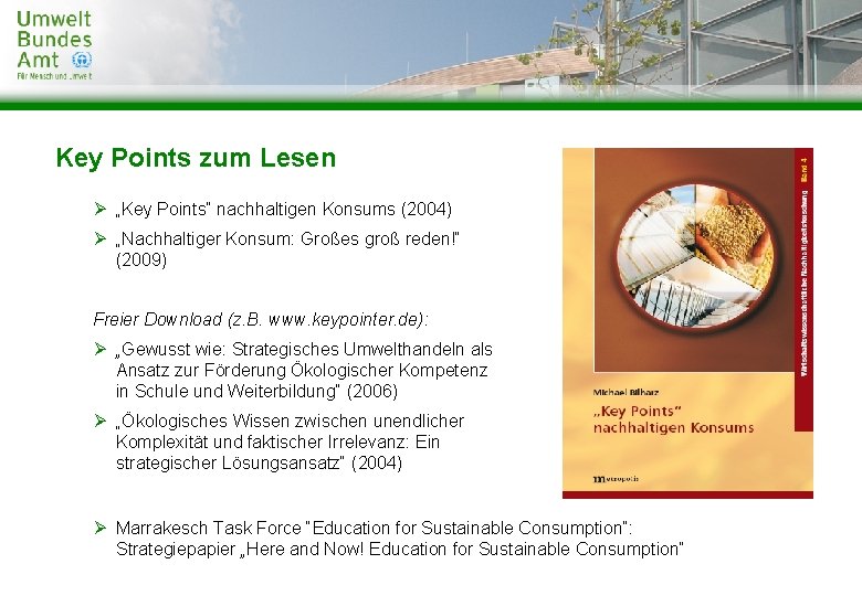 Key Points zum Lesen Ø „Key Points“ nachhaltigen Konsums (2004) Ø „Nachhaltiger Konsum: Großes