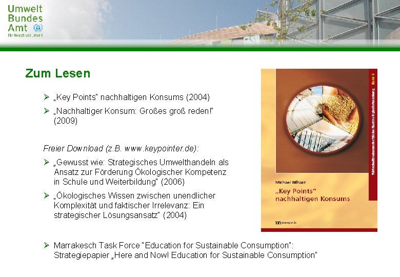 Zum Lesen Ø „Key Points“ nachhaltigen Konsums (2004) Ø „Nachhaltiger Konsum: Großes groß reden!“