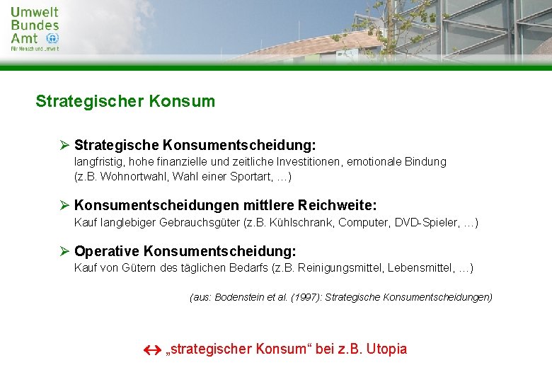 Strategischer Konsum Ø Strategische Konsumentscheidung: langfristig, hohe finanzielle und zeitliche Investitionen, emotionale Bindung (z.