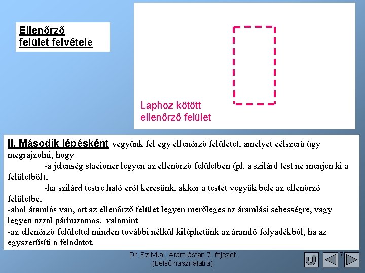 Ellenőrző felület felvétele Laphoz kötött ellenőrző felület II. Második lépésként vegyünk fel egy ellenőrző