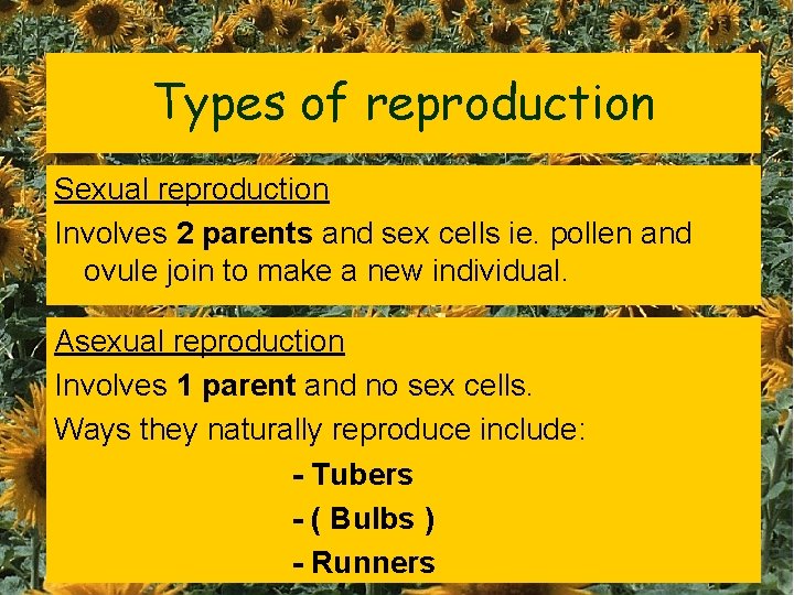 Types of reproduction Sexual reproduction Involves 2 parents and sex cells ie. pollen and