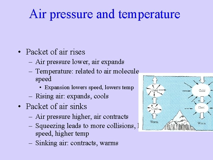 Air pressure and temperature • Packet of air rises – Air pressure lower, air