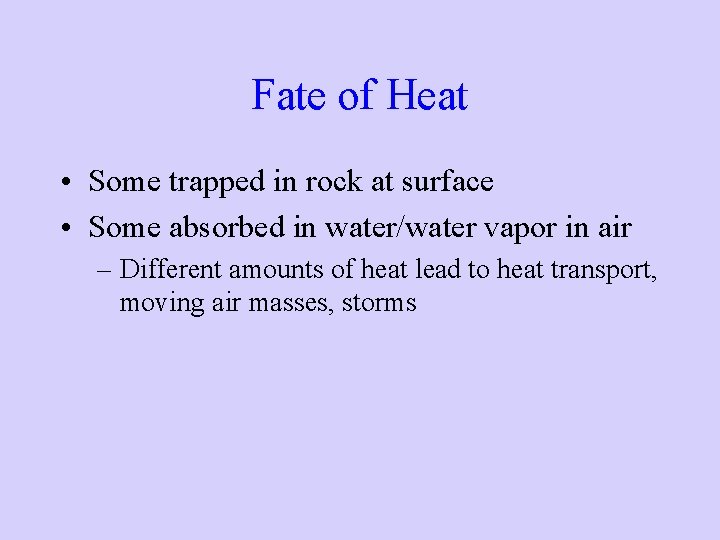 Fate of Heat • Some trapped in rock at surface • Some absorbed in