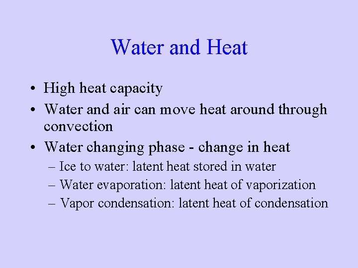 Water and Heat • High heat capacity • Water and air can move heat