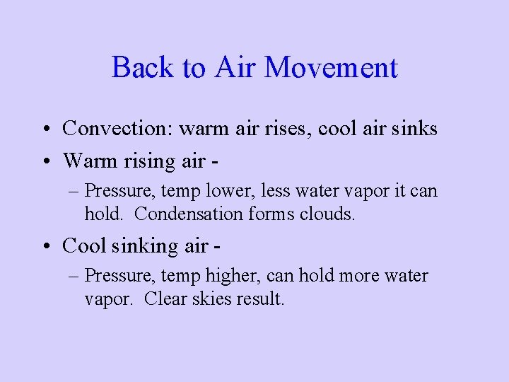 Back to Air Movement • Convection: warm air rises, cool air sinks • Warm