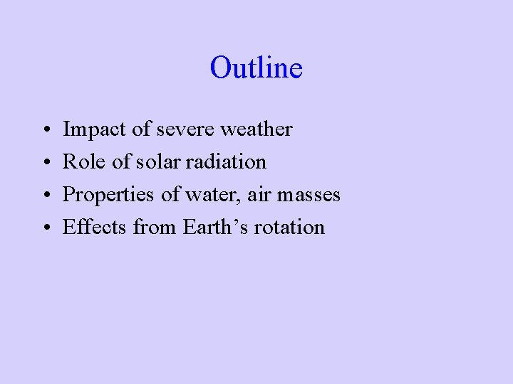 Outline • • Impact of severe weather Role of solar radiation Properties of water,