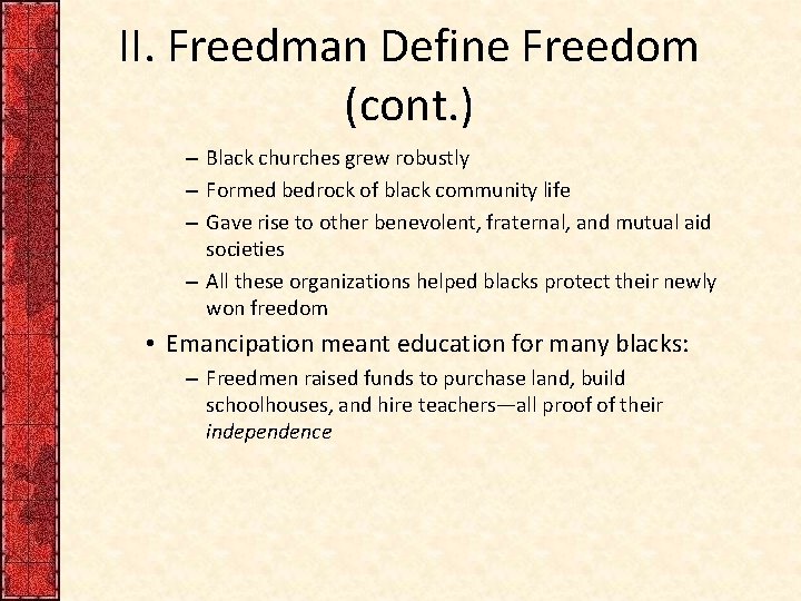 II. Freedman Define Freedom (cont. ) – Black churches grew robustly – Formed bedrock