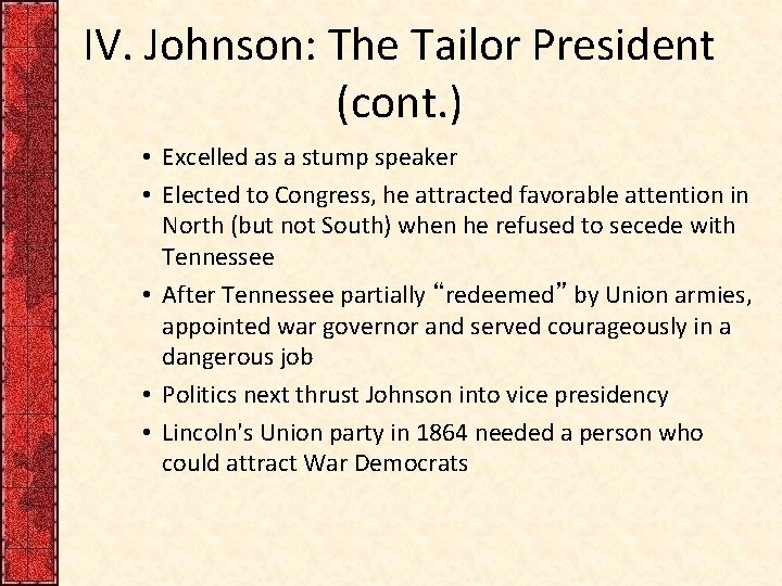 IV. Johnson: The Tailor President (cont. ) • Excelled as a stump speaker •