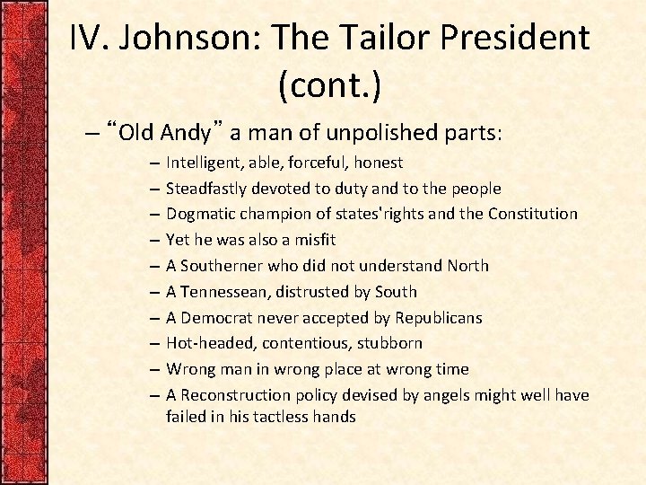 IV. Johnson: The Tailor President (cont. ) – “Old Andy” a man of unpolished