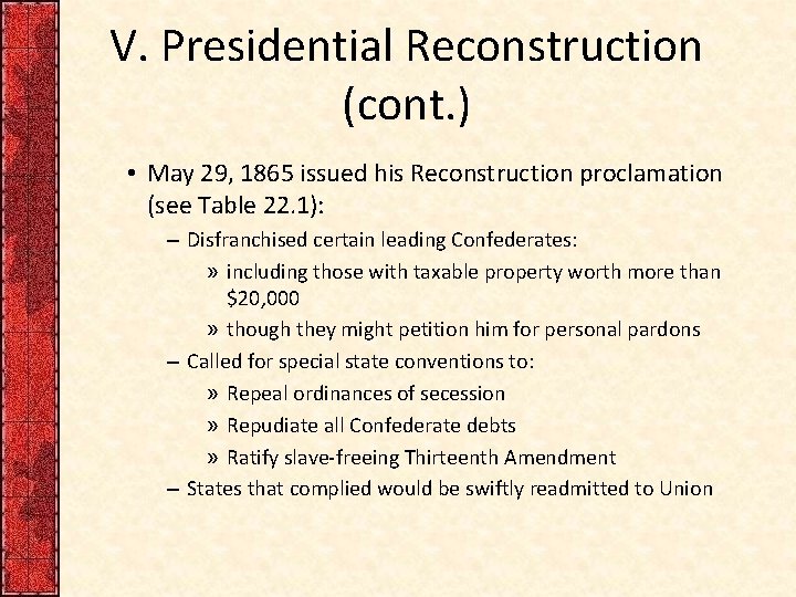 V. Presidential Reconstruction (cont. ) • May 29, 1865 issued his Reconstruction proclamation (see