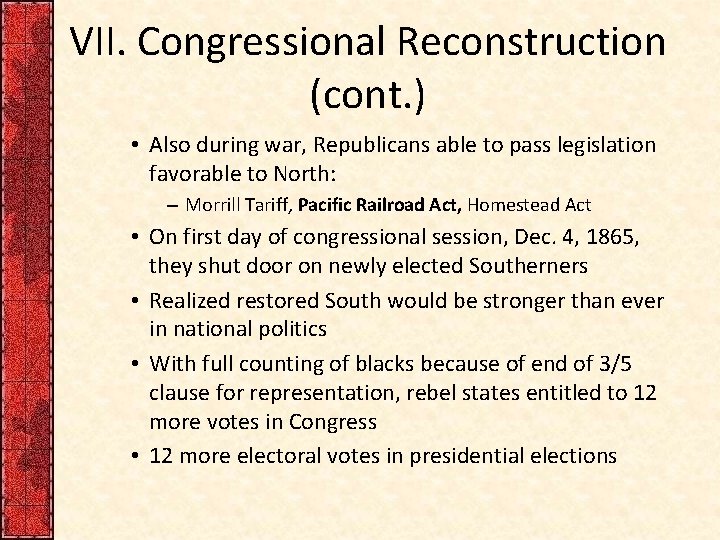 VII. Congressional Reconstruction (cont. ) • Also during war, Republicans able to pass legislation