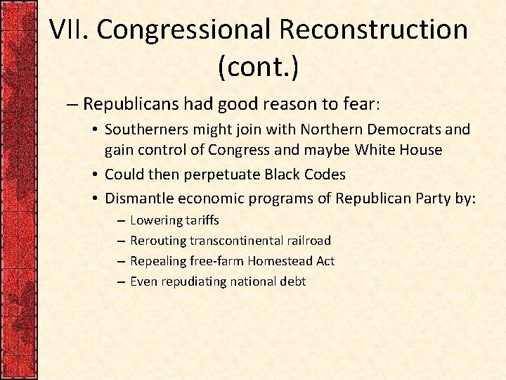 VII. Congressional Reconstruction (cont. ) – Republicans had good reason to fear: • Southerners