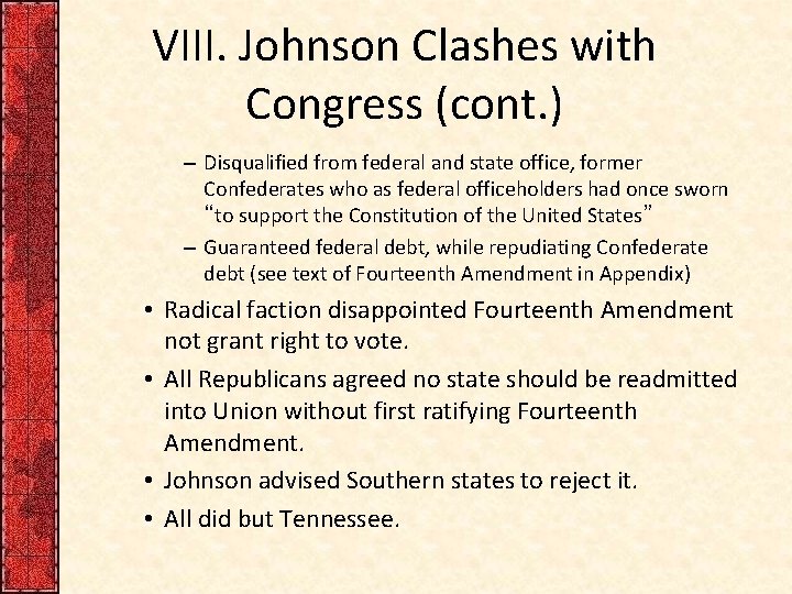 VIII. Johnson Clashes with Congress (cont. ) – Disqualified from federal and state office,