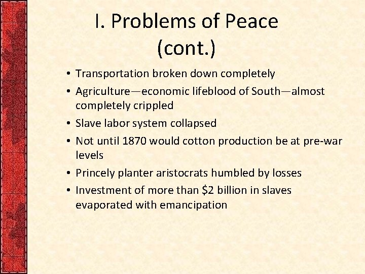 I. Problems of Peace (cont. ) • Transportation broken down completely • Agriculture—economic lifeblood