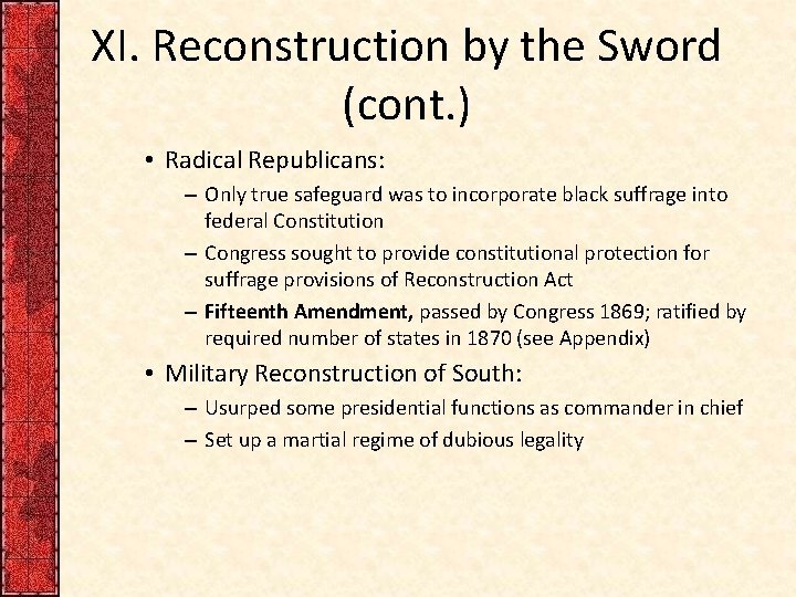 XI. Reconstruction by the Sword (cont. ) • Radical Republicans: – Only true safeguard