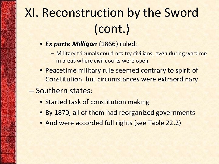 XI. Reconstruction by the Sword (cont. ) • Ex parte Milligan (1866) ruled: –