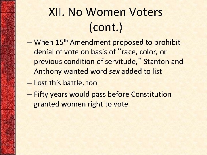 XII. No Women Voters (cont. ) – When 15 th Amendment proposed to prohibit