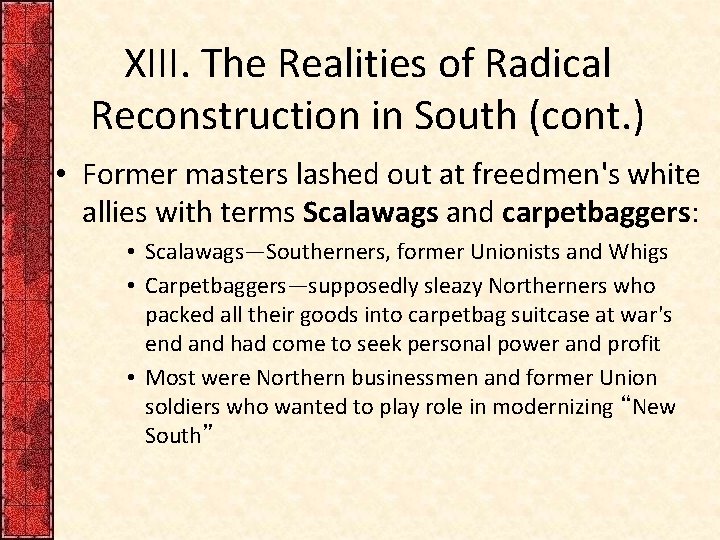XIII. The Realities of Radical Reconstruction in South (cont. ) • Former masters lashed