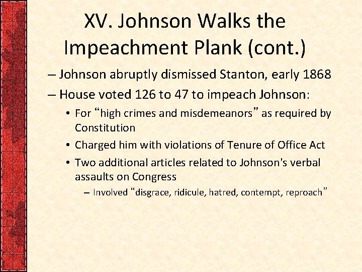 XV. Johnson Walks the Impeachment Plank (cont. ) – Johnson abruptly dismissed Stanton, early