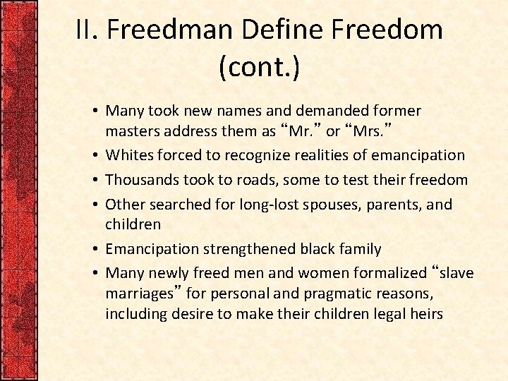 II. Freedman Define Freedom (cont. ) • Many took new names and demanded former