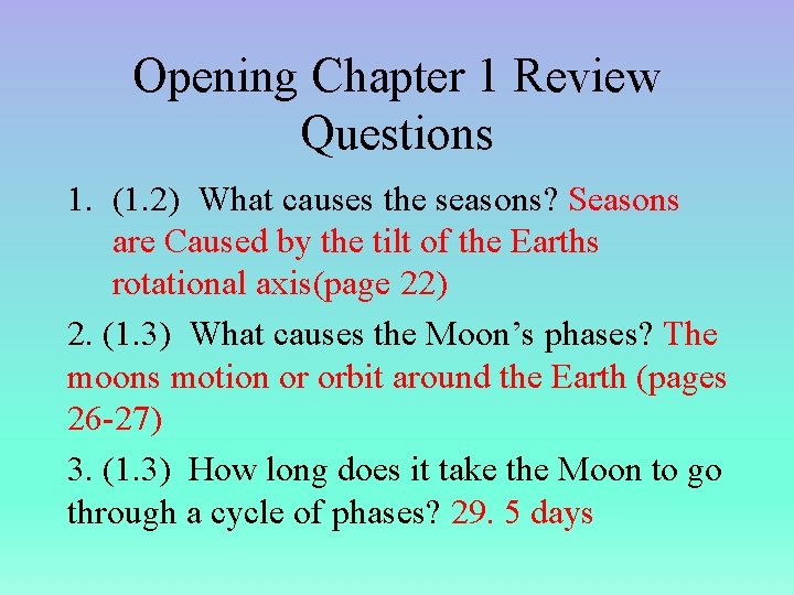 Opening Chapter 1 Review Questions 1. (1. 2) What causes the seasons? Seasons are