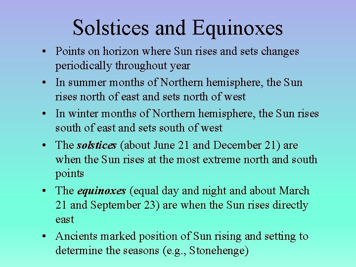 Solstices and Equinoxes • Points on horizon where Sun rises and sets changes periodically