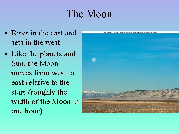 The Moon • Rises in the east and sets in the west • Like