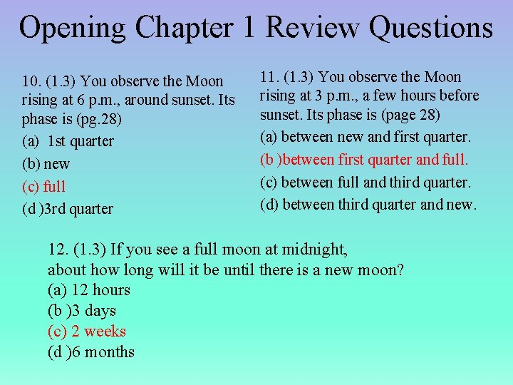 Opening Chapter 1 Review Questions 10. (1. 3) You observe the Moon rising at