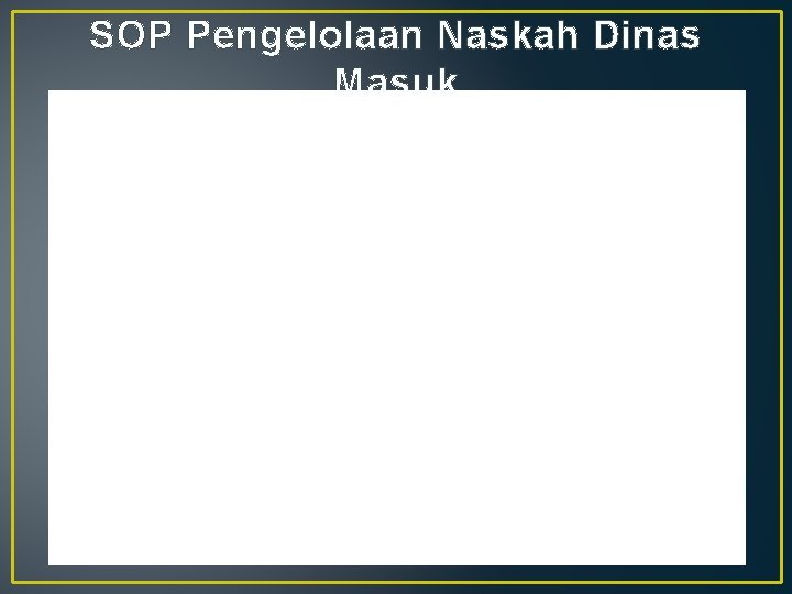 SOP Pengelolaan Naskah Dinas Masuk 